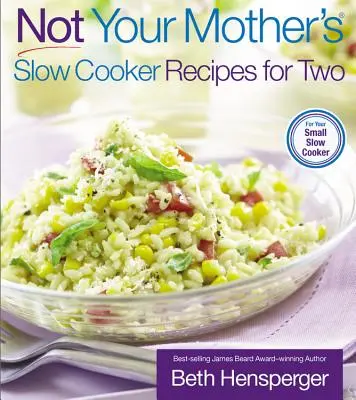 Nie recepty pre dve osoby z pomalého varenia vašej matky - Not Your Mother's Slow Cooker Recipes for Two
