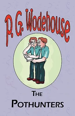 The Pothunters - Zo zbierky Manor Wodehouse, výber z ranej tvorby P. G. Wodehouse - The Pothunters - From the Manor Wodehouse Collection, a selection from the early works of P. G. Wodehouse
