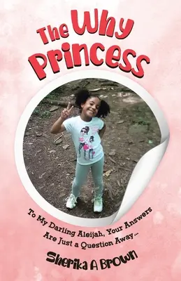 Prečo princezná: Mojej milovanej Alejáši, tvoje odpovede sú len na jednu otázku... - The Why Princess: To My Darling Aleijah, Your Answers Are Just a Question Away...