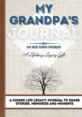 Denník môjho starého otca: Denník pre starú mamu: Vedený denník na zdieľanie príbehov, spomienok a momentov - 7 x 10 - My Grandpa's Journal: A Guided Life Legacy Journal To Share Stories, Memories and Moments 7 x 10