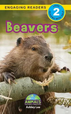 Bobry: Zvieratá, ktoré robia rozdiely! (Engaging Readers, Level 2) - Beavers: Animals That Make a Difference! (Engaging Readers, Level 2)