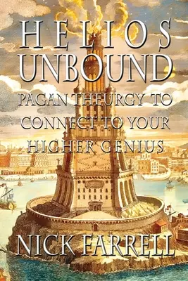 Helios Unbound: Pohanská teurgia na spojenie s vyšším géniom - Helios Unbound: Pagan Theurgy to Connect to Your Higher Genius