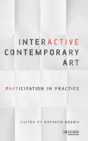 Interaktívne súčasné umenie: Participácia v praxi - Interactive Contemporary Art: Participation in Practice