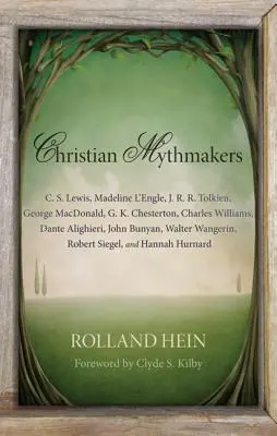 Kresťanskí mytológovia: Lewis, Madeline l'Engle, J. R. R. Tolkien, George Macdonald, G. K. Chesterton, Charles Williams, Dante Alighieri - Christian Mythmakers: C. S. Lewis, Madeline l'Engle, J. R. R. Tolkien, George Macdonald, G. K. Chesterton, Charles Williams, Dante Alighieri