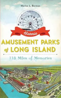 Historické zábavné parky Long Islandu: 118 míľ spomienok - Historic Amusement Parks of Long Island: 118 Miles of Memories