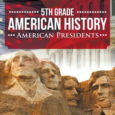 Americké dejiny pre 5. ročník: Americkí prezidenti - 5th Grade American History: American Presidents