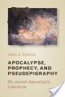 Apokalypsa, proroctvo a pseudopigrafika: O židovskej apokalyptickej literatúre: Pexeso a pseudepigrafikum: židovská apokalyptická literatúra - Apocalypse, Prophecy, and Pseudepigraphy: On Jewish Apocalyptic Literature