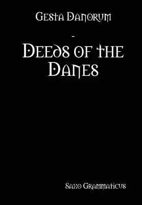 Gesta Danorum - Skutky Dánov - Gesta Danorum - Deeds of the Danes