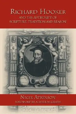Richard Hooker a autorita Písma, tradície a rozumu - Richard Hooker and the Authority of Scripture, Tradition and Reason