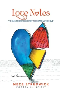 Zápisky o láske: Básne zo srdca na zdieľanie s láskou - Love Notes: Poems from the Heart to Share with Love