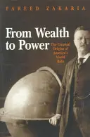 Od bohatstva k moci: nezvyčajné počiatky americkej svetovej úlohy - From Wealth to Power: The Unusual Origins of America's World Role