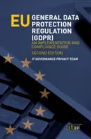 Všeobecné nariadenie EÚ o ochrane údajov (GDPR): Príručka o implementácii a dodržiavaní predpisov - EU General Data Protection Regulation (GDPR): An implementation and compliance guide