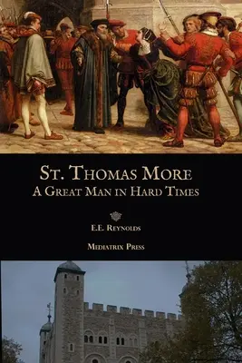 Svätý Tomáš More: Thomas St.: Veľký muž v ťažkých časoch - St. Thomas More: A Great Man in Hard Times
