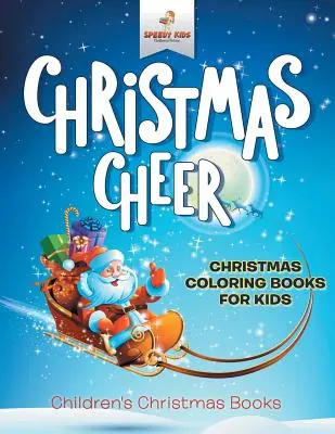 Vianočná nálada - vianočné maľovanky pre deti - detské vianočné knihy - Christmas Cheer - Christmas Coloring Books For Kids - Children's Christmas Books