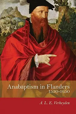 Anabaptizmus vo Flámsku 1530-1650: Storočie boja - Anabaptism in Flanders 1530-1650: A Century of Struggle