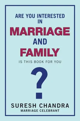Máte záujem o manželstvo a rodinu: Je táto kniha pre vás? - Are You Interested in Marriage and Family: Is This Book for You?