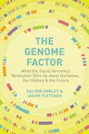 Faktor genómu: Genomika: Čo odhaľuje revolúcia v sociálnej genomike o nás samých, našej histórii a budúcnosti - The Genome Factor: What the Social Genomics Revolution Reveals about Ourselves, Our History, and the Future