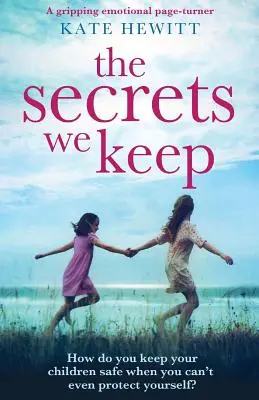 Tajomstvá, ktoré si uchovávame: Strhujúci emotívny román - The Secrets We Keep: A gripping emotional page turner