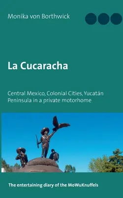 La Cucaracha: Stredné Mexiko, koloniálne mestá, polostrov Yucatn v súkromnom karavane - La Cucaracha: Central Mexico, Colonial Cities, Yucatn Peninsula in a private motorhome