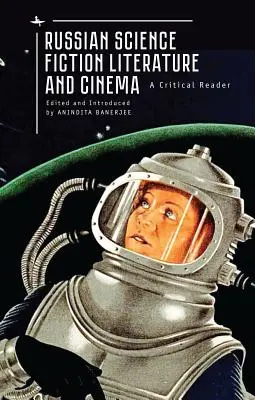 Ruská vedecko-fantastická literatúra a kinematografia: A Critical Reader - Russian Science Fiction Literature and Cinema: A Critical Reader