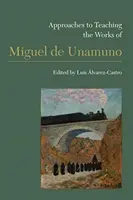 Prístupy k vyučovaniu diel Miguela de Unamuno - Approaches to Teaching the Works of Miguel de Unamuno
