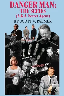 Nebezpečný muž: SERIÁL: NEBEZPEČNÉ NEBEZPEČENSTVO: (tiež známy ako Tajný agent) - Danger Man: THE SERIES: (a.k.a. Secret Agent)