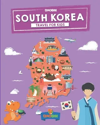 Južná Kórea: Južná Kórea: Cestovanie pre deti: Zábavný spôsob, ako spoznať Južnú Kóreu - South Korea: Travel for kids: The fun way to discover South Korea