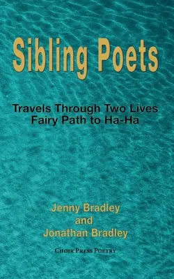 Súrodeneckí básnici: Cesty dvoma životmi - rozprávková cesta k Ha-Ha - Sibling Poets: Travels Through Two Lives - fairy Path to Ha-Ha