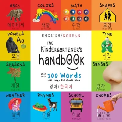 Príručka pre škôlkarov: (영어 / 한국어) ABC, samohlásky, matematika, tvary, farby, čas, - The Kindergartener's Handbook: Bilingual (English / Korean) (영어 / 한국어) ABC's, Vowels, Math, Shapes, Colors, Time,
