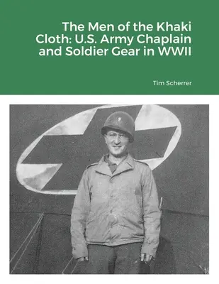 Muži z khaki plátna: Výstroj kaplána a vojaka americkej armády v druhej svetovej vojne - The Men of the Khaki Cloth: U.S. Army Chaplain and Soldier Gear in WWII