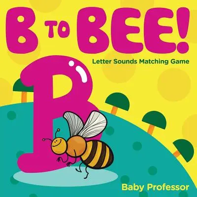 B to Bee! - Hra na priraďovanie zvukov písmen - B to Bee! - Letter Sounds Matching Game