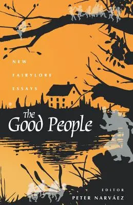 Dobrí ľudia: Nové rozprávkové eseje - The Good People: New Fairylore Essays
