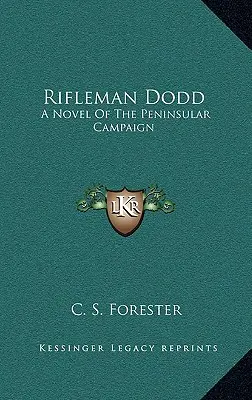 Rifleman Dodd: Román o polostrovnej kampani - Rifleman Dodd: A Novel of the Peninsular Campaign
