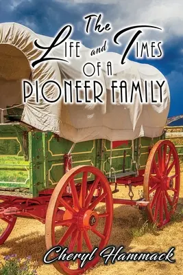 Život a časy pionierskej rodiny - The Life and Times of a Pioneer Family