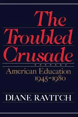 Nepokojná krížová výprava: Americké školstvo 1945 - 1980 - The Troubled Crusade: American Education 1945-1980