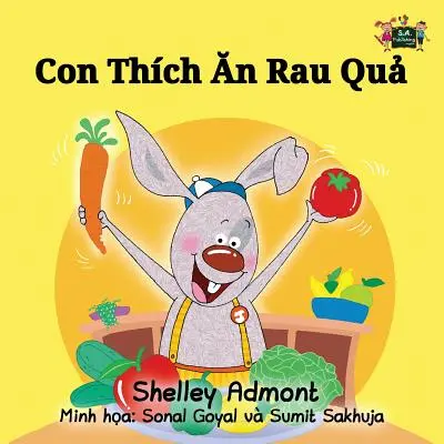 Milujem jesť ovocie a zeleninu: Mám rád zeleninu a ovocie (v angličtine). - I Love to Eat Fruits and Vegetables: Vietnamese Edition