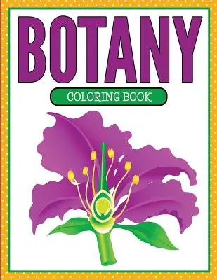 Kniha na vyfarbovanie botaniky (edícia Rastliny a kvety) - Botany Coloring Book (Plants and Flowers Edition)