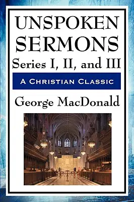 Nevyslovené kázne: Séria I, II a III - Unspoken Sermons: Series I, II, and III