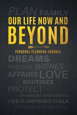 Náš život teraz a ďalej: Osobný plánovací denník - Our Life Now and Beyond: Personal Planning Journal