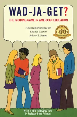 Wad-Ja-Get?: Známkovanie v americkom školstve, vydanie k 50. výročiu - Wad-Ja-Get?: The Grading Game in American Education, 50th Anniversary Edition