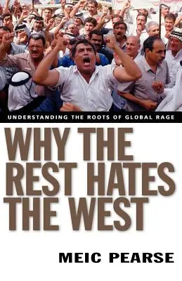 Prečo zvyšok nenávidí Západ: Pochopenie koreňov globálneho hnevu - Why the Rest Hates the West: Understanding the Roots of Global Rage