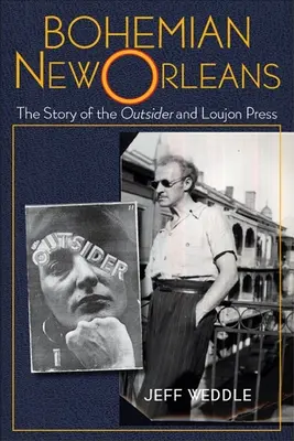 Bohémsky New Orleans: Príbeh outsidera a Loujon Press - Bohemian New Orleans: The Story of the Outsider and Loujon Press