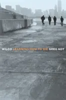 Wilco: Učíme sa umierať - Wilco: Learning How to Die