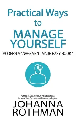 Praktické spôsoby riadenia seba samého: Moderný manažment jednoducho, kniha 1 - Practical Ways to Manage Yourself: Modern Management Made Easy, Book 1