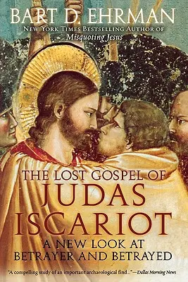 Stratené evanjelium Judáša Iškariotského: Jidášov odkaz: Nový pohľad na zradcu a zradeného - The Lost Gospel of Judas Iscariot: A New Look at Betrayer and Betrayed