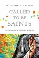 Povolaní byť svätými: Pozvanie ku kresťanskej zrelosti - Called to Be Saints: An Invitation to Christian Maturity