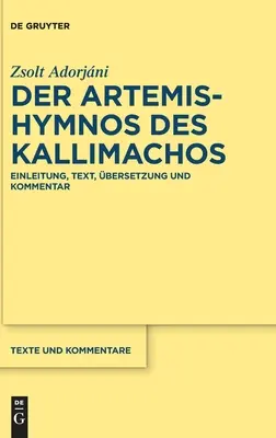 Der Artemis-Hymnos Des Kallimachos: Vydavateľstvo: Kalimisis: Einleitung, Text, bersetzung Und Kommentar - Der Artemis-Hymnos Des Kallimachos: Einleitung, Text, bersetzung Und Kommentar