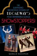 Showstoppers! Prekvapivé príbehy zo zákulisia najpozoruhodnejších piesní na Broadwayi - Showstoppers!: The Surprising Backstage Stories of Broadway's Most Remarkable Songs