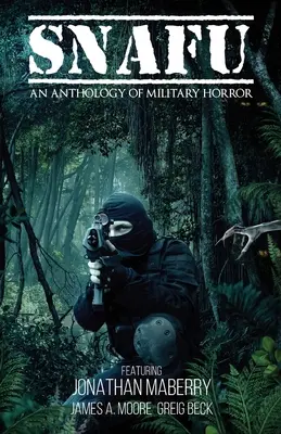 Snafu: Antológia vojenského hororu - Snafu: An Anthology of Military Horror