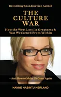 Kultúrna vojna: Ako Západ stratil svoju veľkosť a bol oslabený zvnútra - The Culture War: How the West Lost Its Greatness & Was Weakened From Within